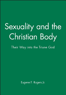 Sexuality and the Christian Body: Their Way Into the Triune God
