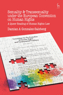 Sexuality and Transsexuality Under the European Convention on Human Rights: A Queer Reading of Human Rights Law