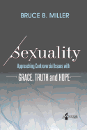 Sexuality: Approaching Controversial Issues with Grace, Truth and Hope