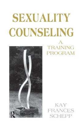 Sexuality Counseling: A Training Program - Schepp, Kay Frances