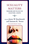 Sexuality Matters: Paradigms and Policies for Educational Leaders