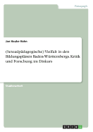 (Sexualpadagogische) Vielfalt in Den Bildungsplanen Baden-Wurttembergs. Kritik Und Forschung Im Diskurs