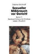 Sexueller Mibrauch VOR Gericht: Band 1: Beobachtung Und Analyse