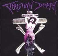 Sexy Death God - Christian Death