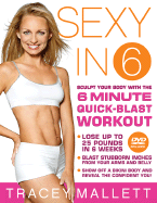 Sexy in 6: Sculpt Your Body with the 6 Minute Quick-Blast Workout