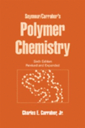 Seymour/Carraher's Polymer Chemistry: Sixth Edition