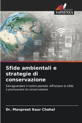 Sfide ambientali e strategie di conservazione - Chahal, Manpreet Kaur, Dr.