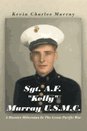 Sgt. A.F. Kelly Murray U.S.M.C.: A Hoosier Hibernian in the Great Pacific War