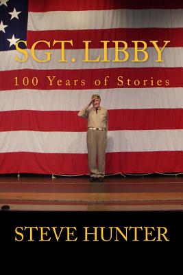 Sgt. Libby: 100 Years of Stories - Hunter, Steve