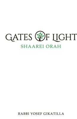 Shaarei Orah - Gates of Light: The Key to Kabbalah - Gikatilla, Rabbi Yosef