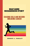 Sha'Carri Richardson Story: Chasing Gold and Record-Breaking Career