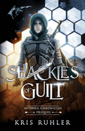 Shackles of Guilt: A YA science fantasy prequel novel to the Aeterna Chronicles