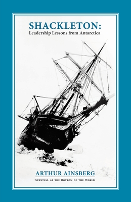 Shackleton: Leadership Lessons from Antarctica - Ainsberg, Arthur