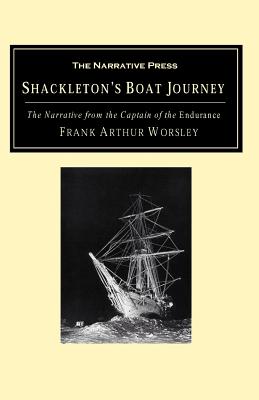 Shackleton's Boat Journey: The Narrative from the Captain of the Endurance - Worsley, Frank Arthur