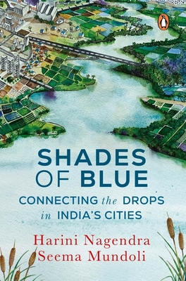 Shades of Blue: Connecting the Drops in India's Cities - Nagendra, Harini, and Mundoli, Seema