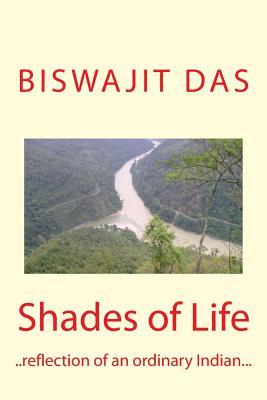 Shades of Life: reflections of an ordinary Indian - Das, Biswajit