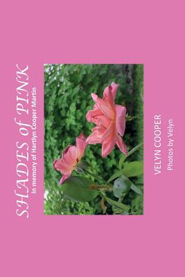 Shades of Pink: In Memory of Hartlyn Cooper Martin - Cooper, Velyn