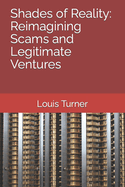 Shades of Reality: Reimagining Scams and Legitimate Ventures: My subtitle