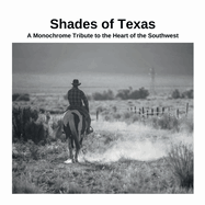 Shades of Texas: A Monochrome Tribute to the Heart of the Southwest