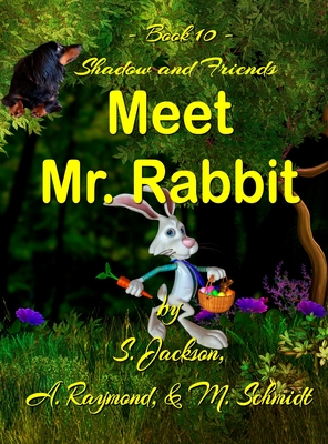 Shadow and Friends Meet Mr. Rabbit - Schmidt, Mary L, and Jackson, S, and Raymond, A