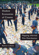 Shadow Economies of Cinema: Mapping Informal Film Distribution