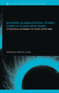 Shadow Globalization, Ethnic Conflicts and New Wars: A Political Economy of Intra-State War