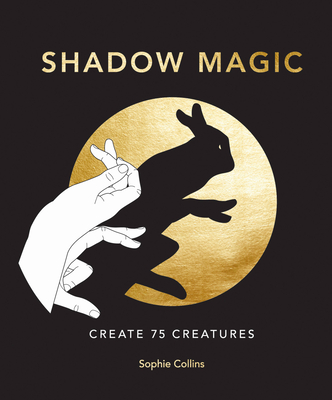 Shadow Magic: Create 75 Creatures - Collins, Sophie