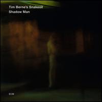 Shadow Man - Tim Berne's Snakeoil