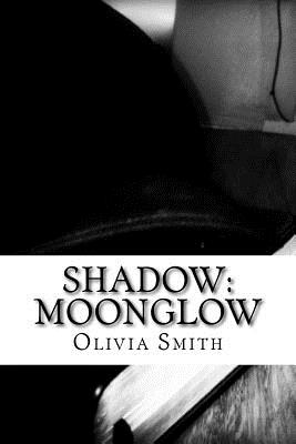 Shadow: Moonglow - Smith, Olivia, LL.