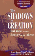 Shadow of Creation: Dark Matters and the Structure of the Universe