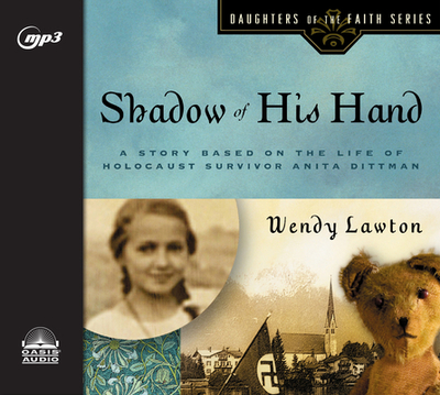 Shadow of His Hand: A Story Based on Holocaust Survivor Anita Dittman - Lawton, Wendy, and Monaco, Jill (Narrator)