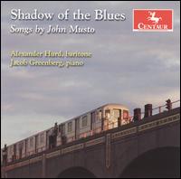 Shadow of the Blues - Alexander Hurd (baritone); Jacob Greenberg (piano); Jonathan Golove (cello)