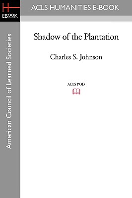 Shadow of the Plantation - Johnson, Charles S, Jr.