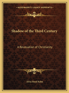Shadow of the Third Century: A Revaluation of Christianity