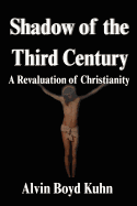 Shadow of the Third Century: A Revaluation of Christianity