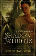 Shadow Patriots: A Novel of the Revolution - Robson, Lucia St Clair