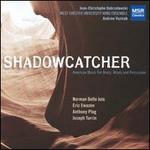 Shadowcatcher: American Music for Brass, Winds and Percussion - Jean-Christophe Dobrzelewski (trumpet); Terry Everson (trumpet); West Chester University Wind Ensemble;...