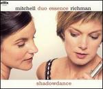 Shadowdance - Andrew Rathbun (sax); Bradley Colten (guitar); Duo Essence; Helen Richman (flute); Jenny Mitchell (piano);...