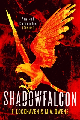 Shadowfalcon (Book 1): PanTech Chronicles - Lockhaven, F, and Owens, M a, and Lockhaven, Grace (Editor)