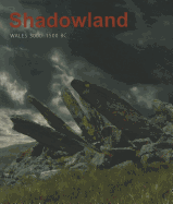 Shadowland: Wales 3000-1500 BC