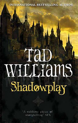 Shadowplay: Shadowmarch Trilogy Book Two - Williams, Tad