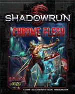 Shadowrun Chrome Flesh [bioware, Cybeware, Nanotechnology]