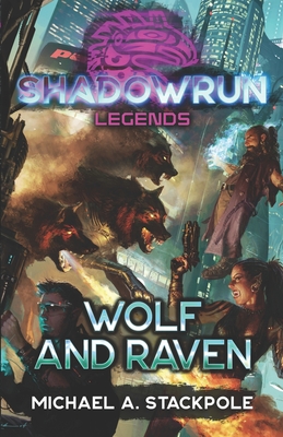 Shadowrun Legends: Wolf and Raven - Stackpole, Michael a