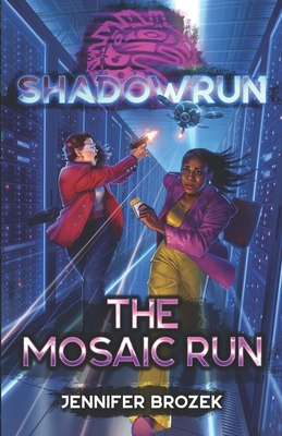 Shadowrun: The Mosaic Run - Brozek, Jennifer