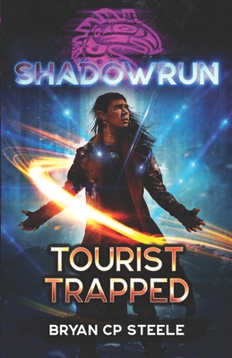 Shadowrun: Tourist Trapped - Steele, Bryan Cp