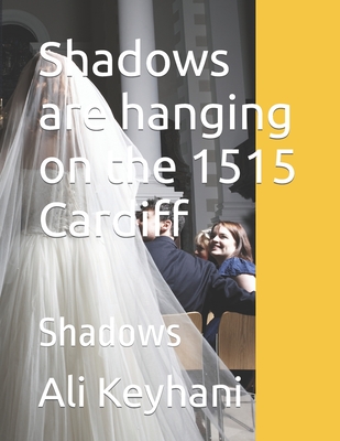 Shadows are hanging on the 1515 Cardiff: Shadows - Keyhani, Ali