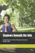 Shadows Beneath the Skin: Unmasking the Truths of Breast Carcinoma in Modern India