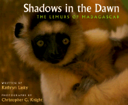 Shadows in the Dawn: The Lemurs of Madagascar - Lasky, Kathryn, and Larson, Jeannette (Editor), and Knight, Christopher G (Photographer)