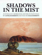 Shadows in the Mist: Australian Aboriginal Myths in Paintings