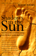 Shadows in the Sun: Travels to Landscapes of Spirit and Desire